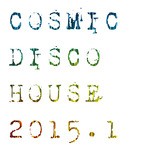 cover: Various - Cosmic Disco House 2015.1