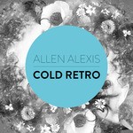 cover: Allen Alexis - Cold Retro