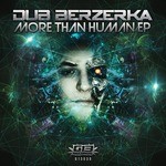 cover: Dub Berzerka - More Than Human EP