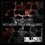 cover: Tom Gotti - No More Half Measures