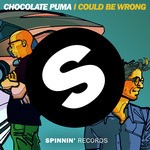 cover: Chocolate Puma - I Could Be Wrong