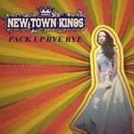 cover: New Town Kings - Pack Up Bye Bye