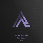 cover: Dark Fusion - Our House