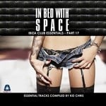 cover: Various - In Bed With Space (Ibiza Club Essentials Part 17) (The Essential Tracks Compiled By Kid Chris)