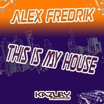 cover: Alex Fredrik - This Is My House