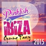 cover: Various - Pink Fish Records Ibiza Opening Party 2015