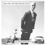 cover: Girl One & The Grease Guns - The Shatterproof Man