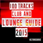 cover: Various - 100 Tracks Club & Lounge Guide 2015