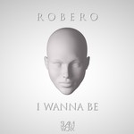 cover: Robero - I Wanna Be