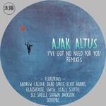 cover: Ajak Altus - I've Got No Need For You Remixes