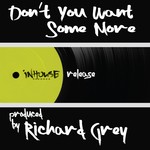 cover: Richard Grey - Don't You Want Some More