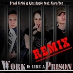 cover: Kiara Vee|Alex Apple|K Pini, Frank - Work Is Like A Prison (JlanG X Extended remix)