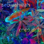 cover: Sebwahwah - Coco Dub