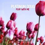 cover: Platinum Doug - Play With Me