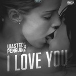 cover: Wasted Penguinz - I Love You