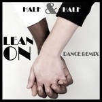 cover: Half & Half - Lean On