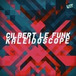 cover: Gilbert Le Funk - Kaleidoscope