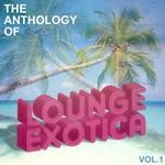 cover: Various - The Anthology Of Lounge Exotica Vol 1