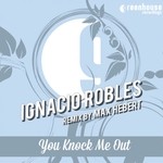 cover: Ignacio Robles - You Knock Me Out (Max Hebert remix)