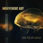 cover: Indifferent Guy - On Your Mind