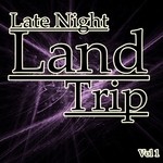 cover: Various - Late Night Land Trip Vol 1