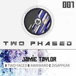 cover: Jamie Taylor - 'Two Faced' EP (Two Phased 001)