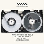 cover: Andrey Djackonda|Gri|Libe|Matteo Gatti|Nice N Trick - Wavetech Series Vol 5