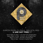 cover: Baluca|Dj Raul|Mash, Aaron|Riq Mash - U Are Not Free