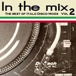 cover: Various - In The Mix Vol 2 (The Best Of Italo Disco mixes)