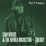 cover: Sam Rivers & The Rivbea Orchestra - Progeny (Trilogy Part 2)