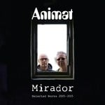 cover: Animat - Mirador (Selected Works 2005-2015)