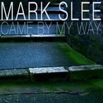 cover: Mark Slee - Came By My Way