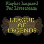 cover: Various - Playlist Inspired For Livestream (League Of Legends)