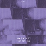 cover: Luke Wyatt - Teen Remixes