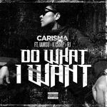 cover: Rj|K Camp|Iamsu!|Dj Carisma - Do What I Want (Explicit)