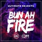 cover: Ultimate Rejects - Bun Ah Fire