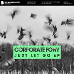 cover: Corporate Fony - Just Let Go EP