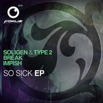 cover: Break|Impish|Soligen & Type 2 - So Sick EP