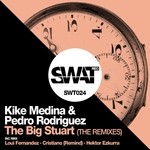 cover: Pedro Rodriguez|Kike Medina - The Big Stuart (The Remixes)