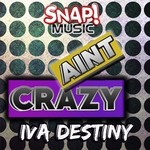 cover: Iva Destiny - Ain't Crazy