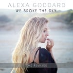 cover: Alexa Goddard - We Broke The Sky (Remixes)