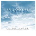 cover: Autodeep - For Too Long EP