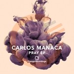 cover: Carlos Manaca - Pray EP