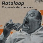 cover: Rotoloop - Corporate Ransomware