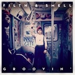 cover: Filth & Smell - Groovin'