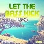 cover: Various - Let The Bass Kick In Ibiza Vol 4