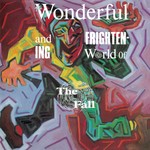 cover: The Fall - The Wonderful & Frightening World Of....