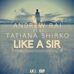 cover: Rai, Andrew|Tatiana Shirko - Like A Sir