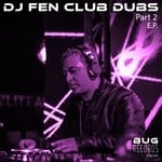 cover: Dj Fen - Club Dubs Part 2 EP