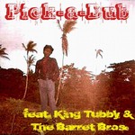 cover: King Tubby|The Barrett Bros - Pick-A-Dub